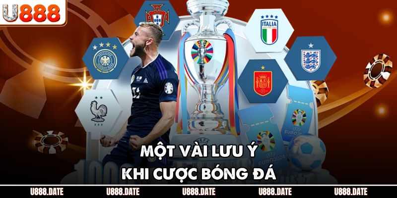 Kèo Thơm Bóng Đá – Bắt Cơ Hội Vàng Từ Nhà Cái U888 Uy Tín 4 Một vài lưu ý khi cược bóng đá